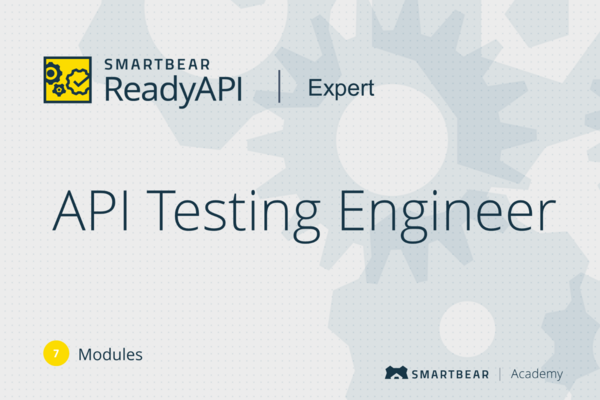 ReadyAPI: API Test Engineer - Expert