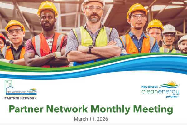 New Construction Program Partner Network March 11, 2026 Monthly Meeting