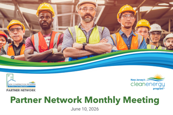 New Construction Program Partner Network Monthly Meeting June 10, 2026 Meeting